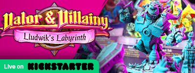 Valor & Villainy: Lludwik's Labyrinth Valor & Villainy: Lludwik's Labyrinth